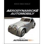 Aerodynamické automobily. Československá osobní a sportovní vozidla s aerodynamickými karoseriemi Marián Šuman-Hreblay CPress – Hledejceny.cz