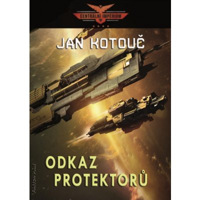 Centrální impérium 4 - Odkaz Protektorů - Jan Kotouč