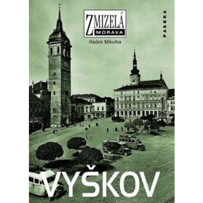 Zmizelá Morava - Vyškov - Mikulka Radek – Hledejceny.cz