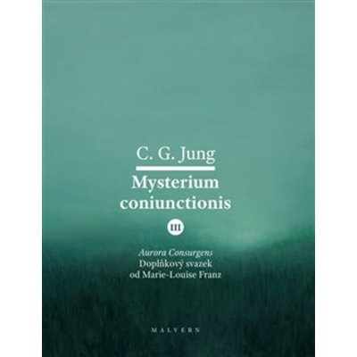 Mysterium Coniunctionis III. Aurora consurgens – doplňkový svazek od M. L. von Franz - Carl Gustav Jung – Hledejceny.cz