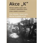 Akce K - Petr Blažek, Karel Jech, Michal Kubálek – Hledejceny.cz