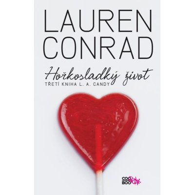 Hořkosladký život. Třetí kniha L. A. Candy - Lauren Conrad – Hledejceny.cz