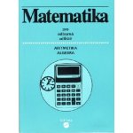 Matematika pro střední školy - Aritmetika, Algebra - Alena Keblová, Jana Volková – Hledejceny.cz