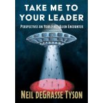 TAKE ME TO YOUR LEADER PERSPECTIVES ON DEGRASSE TYSON NEIL – Hledejceny.cz
