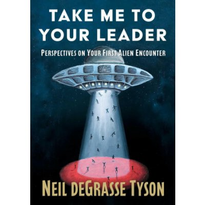 TAKE ME TO YOUR LEADER PERSPECTIVES ON DEGRASSE TYSON NEIL – Hledejceny.cz