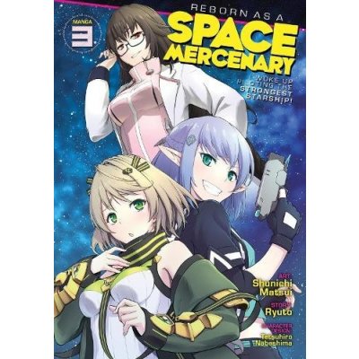 Reborn as a Space Mercenary: I Woke Up Piloting the Strongest Starship! Manga Vol. 3 RyutoPaperback