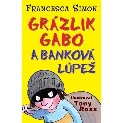 Grázlik Gabo a banková lúpež - Francesca Simon – Hledejceny.cz