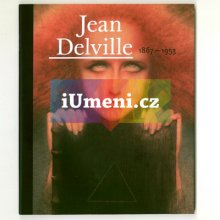 Jean Delville 1867 - 1953 | Hana Larvová, Véronique Carpiaux, Miriam Delville, Denis Laoureux, Florette Gautier, Daniel Guéguen