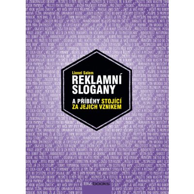 Reklamní slogany. Nejlepší světové slogany a příběhy stojící za jejich vznikem - Lionel Salem - BizBooks – Hledejceny.cz