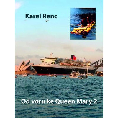 Renc Karel - Od voru ke Queen Mary 2