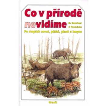 Co v přírodě nevidíme -- po stopách savců,ptáků,plazů a hmyzů Miroslav Bouchner, Pavel Procházka