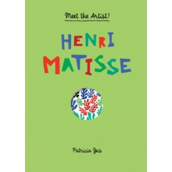 Meet the Artist Henri Matisse Geis Patricia