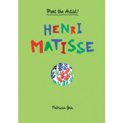 Meet the Artist Henri Matisse Geis Patricia