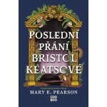 Poslední přání Bristol Keatsové - Mary Pearsonová – Hledejceny.cz