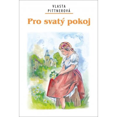 Pro svatý pokoj - Pittnerová Vlasta