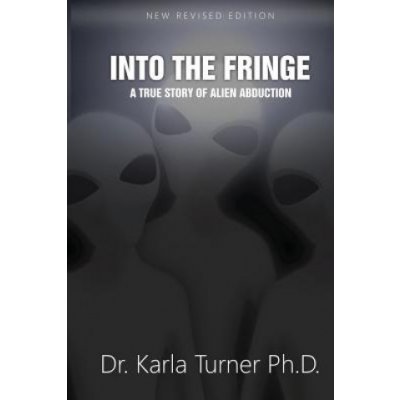 Into The Fringe: A True Story of Alien Abduction