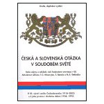 Česká a slovenská otázka v soudobém světě - Základy naší hodnotové orientace – Hledejceny.cz