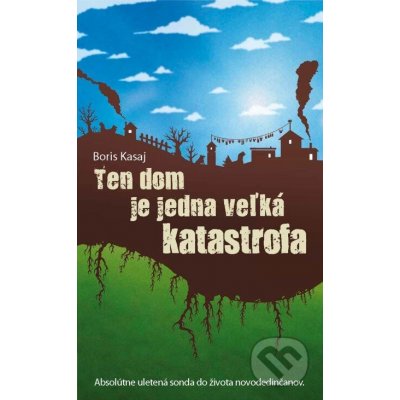 Ten dom je jedna veľká katastrofa - Boris Kasaj – Hledejceny.cz