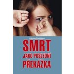 Smrt jako poslední překážka – Hledejceny.cz