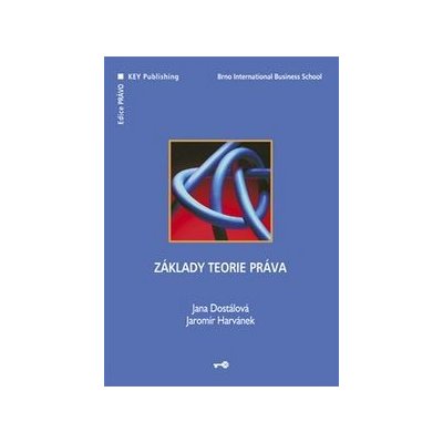 Základy teorie práva - Jana Dostálová, Jaromír Harvánek