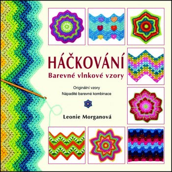 Háčkování: Barevné vlnkové vzory - Leonie Morganová