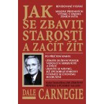 Jak se zbavit starostí a začít žít - Dale Carnegie – Zboží Mobilmania