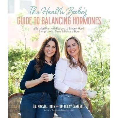 The Health Babes' Guide to Balancing Hormones: A Detailed Plan with Recipes to Support Mood, Energy Levels, Sleep, Libido and More Campbell BeckyPaperback