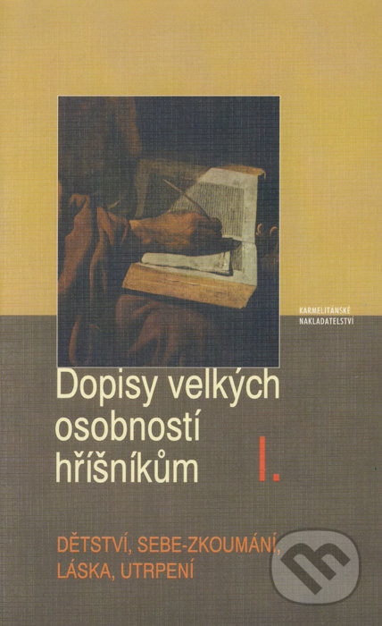 Dopisy velkých osobností hříšníkům I.. Dětství, sebezkoumání, láska, utrpení