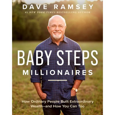 Baby Steps Millionaires: How Ordinary People Built Extraordinary Wealth--And How You Can Too Ramsey Dave – Hledejceny.cz