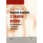 Vybrané kapitoly z teórie práva pre zdravotníckych a sociálnych pracovníkov - Robert Vlček a kol. – Hledejceny.cz