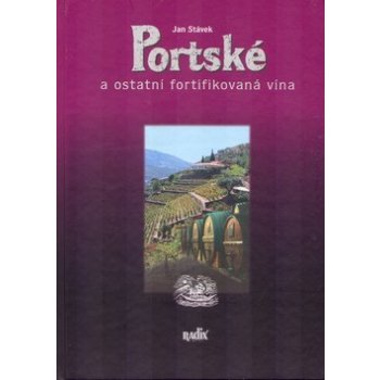 Portské -- a ostatní fortifikovaná vína - Jan Stávek, Jan Stávek, Jan Stávek