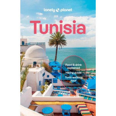 Lonely Planet Tunisia - Paula Hardy, Virginia Maxwell, Lonely Planet, Owen Morton, Isabel Putinja, Tharik Hussain, Jenny Walker, Lauren Keith, Sanad Tabbaa, Hanane Zahrouni – Sleviste.cz