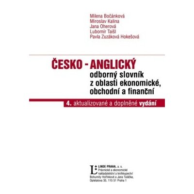 Česko - anglický odborný slovník z oblasti ekonomické, obchodní a finanční - 4.aktualizované a doplněné vydání - Milena Bočánková, Miroslav Kalina