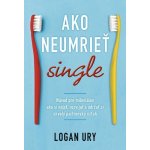 Ako neumrieť single - Logan Ury – Hledejceny.cz