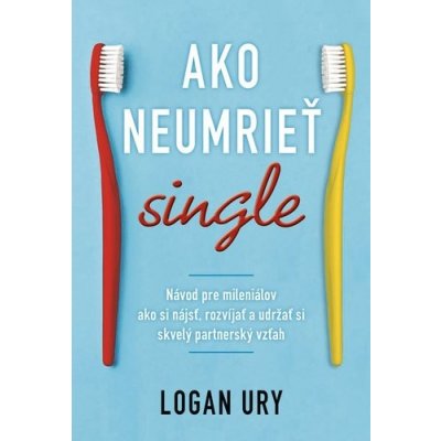 Ako neumrieť single - Logan Ury