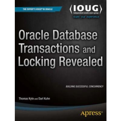 Oracle Database Transactions and Locking Revealed