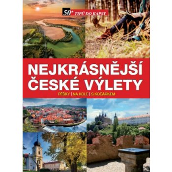 Nejkrásnější české výlety pěšky, na kole, s kočárkem Kniha