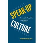Speak-Up Culture: When Leaders Truly Listen, People Step Up Shedletzky StephenPaperback – Sleviste.cz