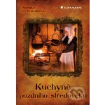 Kuchyně pozdního středověku - Monika Feyfrlíková – Zboží Dáma