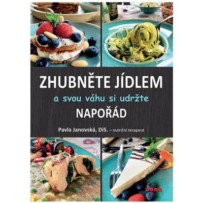 Zhubněte jídlem a svou váhu si udržte napořád - Janovská Pavla – Hledejceny.cz