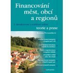 Financování měst, obcí a regionů - teorie a praxe - Provazníková Romana – Hledejceny.cz