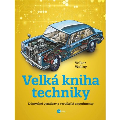 Velká kniha techniky - Důmyslné vynálezy a vzrušující experimenty - Volker Wollny – Zboží Mobilmania