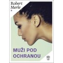 Muži pod ochranou - Robert Merle