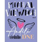 Andělé všedního dne - Michal Viewegh – Hledejceny.cz