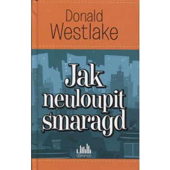 Westlake Donald E.: Jak neuloupit smaragd Kniha