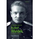 Čechoslovakista Rudolf Medek, První biografie proslulého legionářského spisovatele ......