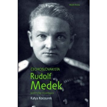 Čechoslovakista Rudolf Medek, První biografie proslulého legionářského spisovatele ......