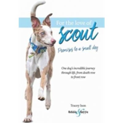For the Love of Scout : Promises to a Small Dog – Hledejceny.cz