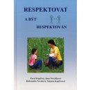 Respektovat a být respektován - Pavel Kopřiva; Jana Nováčková; Dobromila Nevolová; Tatjana Kopřivová