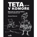 Teta - už ne v komoře. Moje paní na cestě za láskou ... - Zuzana Peterová - MarieTum